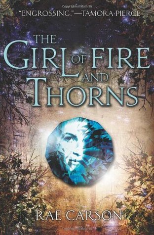 The Girl of Fire and Thorns by Rae Carson.jpg